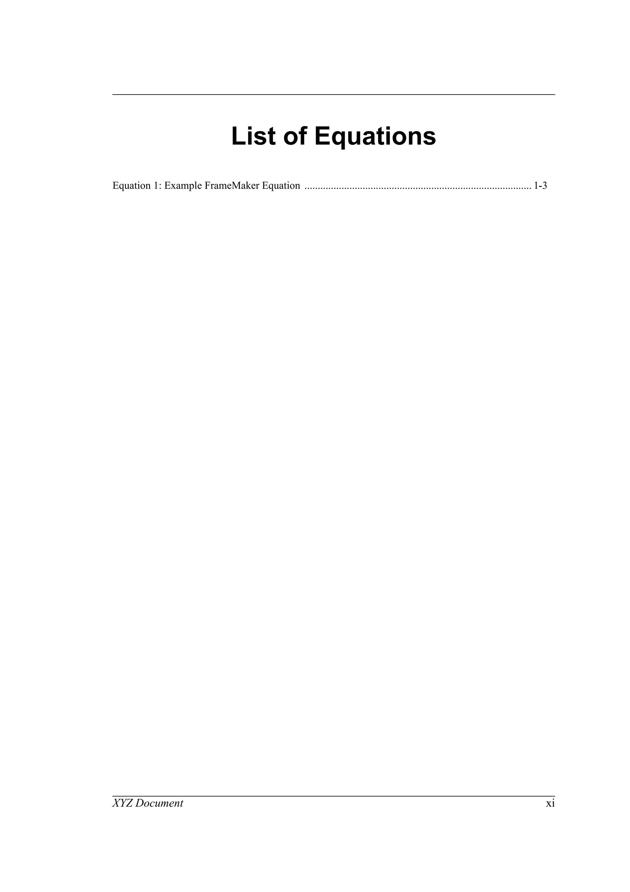 XYZ Document xi
List of Equations
Equation 1: Example FrameMaker Equation ...................................................................................... 1-3
 