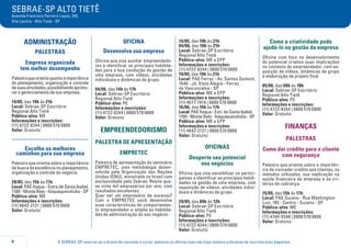 O SEBRAE-SP reserva-se o direito de cancelar o curso, palestra ou oficina caso não haja número suficiente de inscritos e/ou pagantes.
SEBRAE-SP ALTO TIETÊ
Avenida Francisco Ferreira Lopes, 345
Vila Lavínia - Alto Tietê - SP
4
ADMINISTRAÇÃO
Palestras
Empresa organizada
tem melhor desempenho
Palestraqueorientaquantoàimportância
do planejamento, organização e controle
desuasatividades,possibilitandoaprimo-
rar o gerenciamento de sua empresa.
14/05, das 19h às 21h
Local: Sebrae-SP Escritório
Regional Alto Tietê
Público-alvo: ME
Informações e inscrições:
(11) 4722-8244 | 0800 570 0800
Valor: Gratuito
.....................................
Escolha os melhores
caminhos para sua empresa
Palestra que orienta sobre a importância
da busca da excelência no planejamento,
organização e controle do negócio.
28/05, das 15h às 17h
Local: PAE Itaqua - Estra.de Santa Isabel,
1100 - Monte Belo - Itaquaquecetuba - SP
Público-alvo: ME
Informações e inscrições:
(11) 4642-2121 | 0800 570 0800
Valor: Gratuito
OFICINA
Desenvolva sua empresa
Oficina que visa auxiliar empreendedo-
res a identificar as principais habilida-
des para a boa condução da gestão de
uma empresa, com vídeos, atividades
individuais e dinâmicas de grupo.
04/06, das 14h às 17h
Local: Sebrae-SP Escritório
Regional Alto Tietê
Público-alvo: PE
Informações e inscrições:
(11) 4722-8244 | 0800 570 0800
Valor: Gratuito
EMPREENDEDORISMO
PALESTRA DE APRESENTAÇÃO
EMPRETEC
Palestra de apresentação do seminário
EMPRETEC, uma metodologia desen-
volvida pela Organização das Nações
Unidas (ONU), ministrada no brasil com
exclusividade pelo Sebrae. Reúne qua-
se vinte mil empresários por ano, com
resultados excelentes.
Quer ser um empresário de sucesso?
Com o EMPRETEC você desenvolve
suas características de comportamen-
to empreendedor e amplia as habilida-
des de administração do seu negócio.
14/05, das 19h às 21h
04/06, das 19h às 21h
Local: Sebrae-SP Escritório
Regional Alto Tietê
Público-alvo: ME e EPP
Informações e inscrições:
(11) 4722-8244 | 0800 570 0800
19/05, das 19h às 21h
Local: PAE Ferraz - Av. Santos Dumont,
1646 - Jd. Vista Alegre - Ferraz
de Vasconcelos - SP
Público-alvo: ME e EPP
Informações e inscrições:
(11) 4677-7414 | 0800 570 0800
16/06, das 15h às 17h
Local: PAE Itaqua - Estr. de Santa Isabel,
1100 - Monte Belo - Itaquaquecetuba - SP
Público-alvo: ME e EPP
Informações e inscrições:
(11) 4642-2121 | 0800 570 0800
Valor: Gratuito
OFICINAS
Desperte seu potencial
nos negócios
Oficina que visa sensibilizar os partici-
pantes a identificar as principais habili-
dades na gestão de uma empresa, com
exposição de vídeos, atividades indivi-
duais e dinâmicas de grupo.
29/05, das 09h às 12h
Local: Sebrae-SP Escritório
Regional Alto Tietê
Público-alvo: PE
Informações e inscrições:
(11) 4722-8244 | 0800 570 0800
Valor: Gratuito
Como a criatividade pode
ajudá-lo na gestão da empresa
Oficina com foco no desenvolvimento
do potencial criativo suas implicações
no contexto do empreendedor, com ex-
posição de vídeos, dinâmicas de grupo
e elaboração de projeto final.
05/06, das 09h às 18h
Local: Sebrae-SP Escritório
Regional Alto Tietê
Público-alvo: PE
Informações e inscrições:
(11) 4722-8244 | 0800 570 0800
Valor: Gratuito
FINANÇAS
PALESTRAS
Como dar crédito para o cliente
com segurança
Palestra que orienta sobre a importân-
cia de conceder crédito aos clientes, os
métodos utilizados, sua implicação na
saúde financeira da empresa e os cri-
térios de cobrança.
15/05, das 15h às 17h
Local: PAE Suzano - Rua Washington
Luiz, 185 - Centro - Suzano - SP
Público-alvo: ME
Informações e inscrições:
(11) 4744-5540 | 0800 570 0800
Valor: Gratuito
 