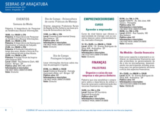 O SEBRAE-SP reserva-se o direito de cancelar o curso, palestra ou oficina caso não haja número suficiente de inscritos e/ou pagantes.
SEBRAE-SP ARAÇATUBA
Avenida dos Araçás, 2113
Centro - Araçatuba - SP
4
EVENTOS
Semana da Moda
Palestra: A Importância de Pesquisar
as Tendências e Buscar Informações
19/05, das 19h30 às 21h
Palestra: A Importância de Pesquisar
as Tendências e Buscar Informações.
20/05, das 19h30 às 21h
Palestra: A Importância de Desing para
Desenvolver a Coleção do Calçado.
21/05, das 19h30 às 21h
Palestra: A Evolução Calçadista ao
longo dos anos, desde o início do Pro-
cesso Industrial até os dias Atuais.
22/05, das 19h30 às 21h
Palestra: Preview Fórum de Inspira-
ções Inverno 2015.
Local: SINBI - Rua Roberto Clark, 460
Centro - Birigui - SP
Público-alvo: MEI, ME e EPP
Informações e inscrições:
(18) 3641-5053 | 0800 570 0800
Valor: Gratuito
Dia de Campo - Ovinocultura
de corte: Práticas de Manejo
Orientar pequenos Produtores Rurais
da Região de Ilha Solteira nas boas prá-
ticas de Ovinocultura de Corte.
17/05, das 08h às 12h
Local: Fazenda Experimental Unesp
Ilha Solteira - SP
Público-alvo: ME
Informações e inscrições:
(18) 3622-4426 | 0800 570 0800
Valor: Gratuito
.....................................
Dia de Campo
Pastagem Irrigada
Levar informações técnicas sobre ma-
nejo de pastagens irrigadas.
07/06, das 08h30 às 12h30
Local: Estância Shangrilá - Estrada
municipal a Bilac, s/n - Birigui - SP
Público-alvo: ME
Informações e inscrições:
(18) 3622-4426 | 0800 570 0800
Valor: Gratuito
EMPREENDEDORISMO
CURSO
Aprender a empreender
Curso de nível básico que oferece a
oportunidade de interagir com os con-
ceitos básicos sobre empreendedoris-
mo, mercado e finanças.
12, 19 e 26/05, das 08h30 às 17h30
Local: ACIA - Dr. Orensy Rodrigues da
Silva, 628 - Andradina - SP
Público-alvo: MEI
Informações e inscrições:
(18) 3723-5411| 0800 570 0800
Valor: Gratuito
FINANÇAS
PALESTRAs
Organize o caixa da sua
empresa e não perca dinheiro
Palestra que visa sensibilizar o empre-
sário sobre a importância de utilizar o
fluxo de caixa para a administração dos
recursos financeiros nos negócios.
14/05, das 19h às 21h
Local: Sebrae-SP Escritório
Regional Araçatuba
Público-alvo: ME
Informações e inscrições:
(18)3622-4426 | 0800 570 0800
02/06, das 19h às 21h
Local: FUNEPE - Av. São Jose, 400
Centro - Penapólis
Público-alvo: ME
Informações e inscrições:
(18) 3652-1918 | 0800 570 0800
09/06, das 19h às 21h
Local: ACIES - Rua Tapajós, 185
Ilha Solteira
Público-alvo: ME
Informações e inscrições:
(18) 3742-4918 | 0800 570 0800
Valor: Gratuito
.....................................
Na Medida - Gestão financeira
Este curso capacita o empresário a co-
nhecer os movimentos financeiros que
são primordiais no gerenciamento do
dia a dia na microempresa, desenvol-
vendo nos participantes atitudes proa-
tivas para um gerenciamento eficiente
e eficaz dos aspectos financeiros.
19 a 23/05, das 08h30 às 12h30
Local: ACIA - Dr. Orensy Rodrigues da
Silva, 628 - Andradina - SP
Público-alvo: ME
Informações e inscrições:
(18) 3723-5411| 0800 570 0800
Valor: R$260,00
 