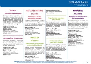 SEBRAE-SP BAURU
Avenida Duque de Caxias, 16-82
Vila Cardia - Bauru - SP
5
Importante: Prezado cliente, a tolerância de atraso para participar nos cursos, oficinas, palestras e eventos similares agendados do SEBRAE-SP é de 15 minutos.
Ao realizar sua inscrição, certifique-se que possa comparecer, pois sua ausência impossibilitará a oportunidade de participação de outro cliente.
OFICINAS
SEI controlar meu dinheiro
Oficina que busca capacitar o em-
preendedor individuai a entender so-
bre controles financeiros, abordando
os seguintes temas: como controlo as
entradas e saídas de dinheiro - fluxo de
caixa; diferença entre o meu dinheiro
e o da empresa; fazendo a previsão do
que irei receber e do que pagarei.
05/06, das 17h às 21h
Local: Sebrae-SP Escritório
Regional Bauru
Público-alvo: MEI
Informações e inscrições:
(14) 3234-1499 | 0800 570 0800
Valor: Gratuito
.....................................
Aprenda a fazer fluxo de caixa
Oficina que sensibiliza o participante
para aspectos importantes da gestão
financeira do negócio, como contas a
pagar e a receber, fluxo de caixa e re-
serva de capital de giro.
15/05, das 17h às 20h
Local: Sebrae-SP Escritório
Regional Bauru
Público-alvo: PE
Informações e inscrições:
(14) 3234-1499 | 0800 570 0800
Valor: Gratuito
GESTÃO DE PESSOAS
PALESTRA
Como criar e manter
uma equipe motivada
Sensibilizar o empresário para a necessi-
dadedeformaremanterumaequipecom-
prometida com a empresa. Mostrar ferra-
mentas que estimulam os colaboradores
para o desenvolvimento do trabalho.
04/06, das 19h às 21h
Local: Sebrae-SP Escritório
Regional Bauru
Público-alvo: ME
Informações e inscrições:
(14) 3234-1499 | 0800 570 0800
Valor: Gratuito
INOVAÇÃO
Palestras
Planejamento, programação
e controle da produção
Palestra que visa sensibilizar o em-
preendedor para a importância do
planejamento de curto, médio e longo
prazo para obter melhores resultados
do seu negócio. Orientar sobre as atri-
buições e ferramentas do setor de pla-
nejamento da produção.
06/05, das 19h às 21h
Local: Sebrae-SP Escritório
Regional Bauru
Público-alvo: ME
Informações e inscrições:
(14) 3234-1499 | 0800 570 0800
Valor: Gratuito
.....................................
Organize seus processos
para crescer
Palestra que orienta sobre os concei-
tos de organização e processos em-
presariais, permitindo aos empresários
desenvolver habilidades gerenciais
com ênfase nos resultados.
28/05, das 19h às 21h
Local: Sebrae-SP Escritório
Regional Bauru
Público-alvo: ME
Informações e inscrições:
(14) 3234-1499 | 0800 570 0800
Valor: Gratuito
.....................................
Controle seu estoque
e não perca dinheiro
Palestra que visa sensibilizar o empreen-
dedor para a importância da administra-
ção de estoques como fator de lucro e
orientá-lo para o uso de ferramentas e
práticas que levam à otimização do ma-
nuseio e armazenamento de materiais.
10/06, das 19h às 21h
Local: Sebrae-SP Escritório
Regional Bauru
Público-alvo: ME
Informações e inscrições:
(14) 3234-1499 | 0800 570 0800
Valor: Gratuito
MARKETING
PALESTRAS
Como vender mais e melhor
Dia dos namorados
Transmitir orientações específicas para
gerar mais vendas no dia dos namora-
dos e sensibilizar o empresário sobre a
importância de aproveitar as datas co-
memorativas e outras datas especiais
para dinamizar seu faturamento, por
meio de esforços promocionais.
12/05, das 19h às 21h
Local: Sebrae-SP Escritório
Regional Bauru
Público-alvo: ME
Informações e inscrições:
(14) 3234-1499 | 0800 570 0800
19/05, das 19h às 21h
Local: PAE Lençóis Paulista
R. Coronel Joaquim Gabriel - SP
Público-alvo: ME
Informações e inscrições:
(14) 3264-3955 | 0800 570 0800
Valor: Gratuito
 