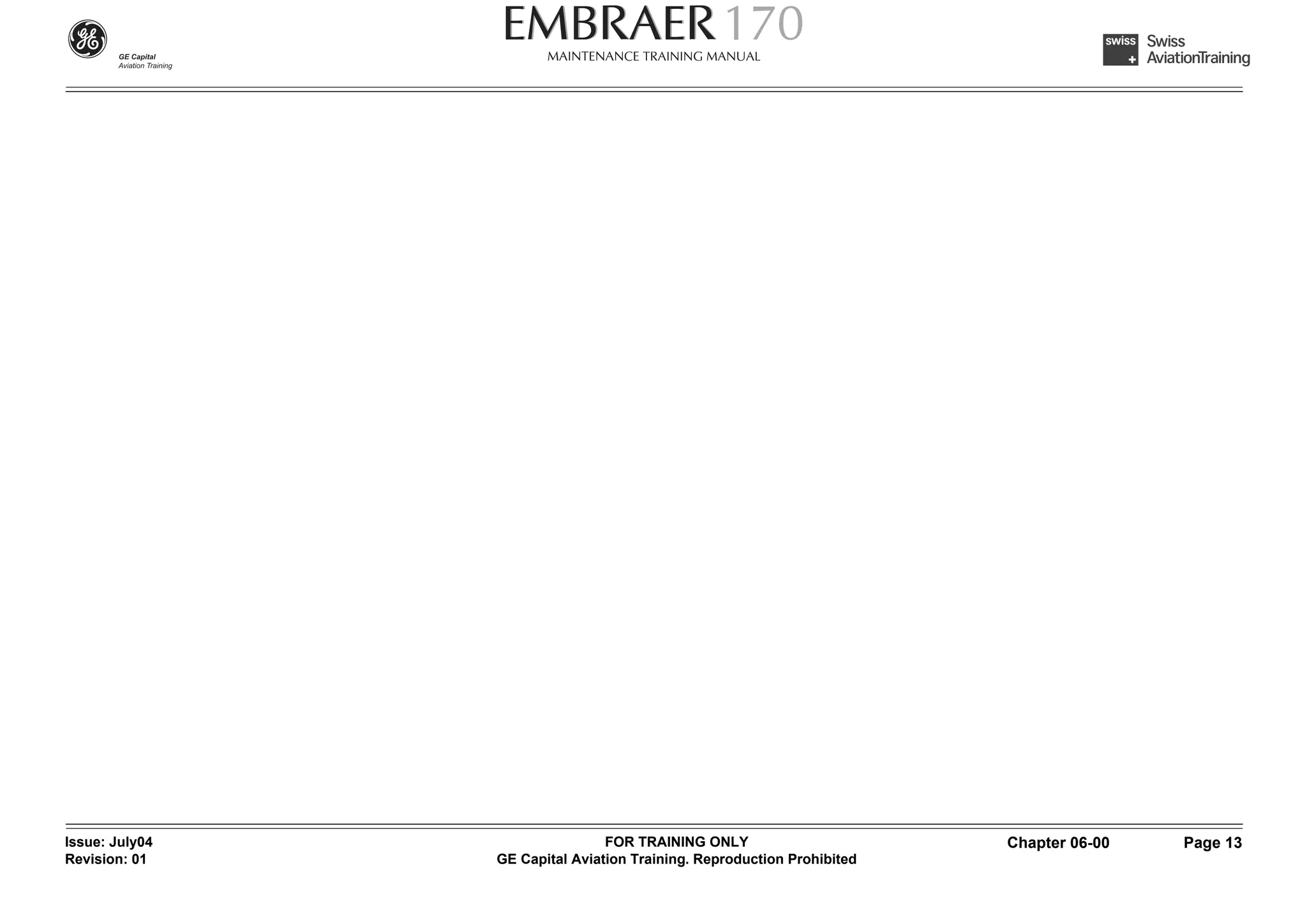 Issue: July04                   FOR TRAINING ONLY                       Chapter 06-00   Page 13
Revision: 01    GE Capital Aviation Training. Reproduction Prohibited
 