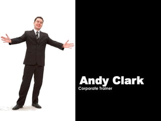 Corporate Trainer
Andy Clark
 