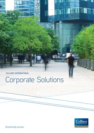 COLLIERS INTERNATIONAL
Corporate Solutions
Accelerating success.
 