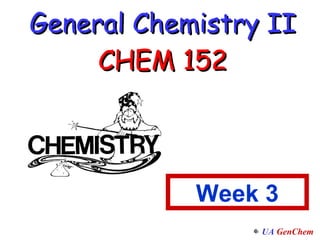 General Chemistry II CHEM 152 Week 3 