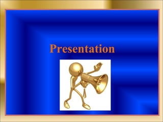 Presentation
 