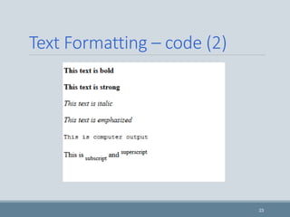 Text Formatting – code (2)
23
 