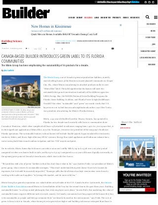   Get Builder News in your Inbox Every Day! Click Here   
             DESIGN MONEY BUILDING LAND BUILDER 100 PRODUCTS VIDEOS RESOURCES 
 
New Homes in Kissimmee
lennar.com/NewHomesKissimmee
Quick Move in Homes Available $6K Off Towards Closing Cost, Call!
HOME > BUILDING > BUILDING SCIENCE > CANADA-BASED BUILDER INTRODUCES GREEN LABEL TO ITS
FLORIDA COMMUNITIES
Building Science
Posted on:  October 05, 2010     0 0Like 0 0 0
CANADA-BASED BUILDER INTRODUCES GREEN LABEL TO ITS FLORIDA
COMMUNITIES
The Minto Group has been emphasizing the sustainability of its products for a decade.
By John Caulfield
The Minto Group, one of Canada’s greenest production builders, recently
started selling houses at the Monterra master planned community in Cooper
City, Fla., where Minto is marketing its attached products under its new
“Minto Blue” label. The label signifies that the homes will meet the
sustainable design and construction standards of five different agencies:
LEED, Energy Star, the NAHB’s National Green Building Program, the
Florida Green Building Coalition, and Florida Power & Light BuildSmart.
Overkill? Not when “sustainable” and “green” are search words that U.S.
buyers now use to find houses and neighborhoods online, says Glen Trotta,
vice president of marketing for Minto’s Florida division.
Minto, a 55­year­old builder based in Ottawa, Ontario, has operated in
Florida for two decades and currently sells from 10 communities there.
Cascada at Monterra, which when completed will have 148 attached townhouses ranging from 1,400 to 1,700 square feet, is
its first significant application of Minto Blue, says Jim Traxinger, executive vice president of the company’s Southeast
Florida operations. The sustainable features in those homes will include double­paned, Argon­insulated low­emissivity
windows, sliders, and doors; high­efficiency HVAC systems; Energy Star­rated appliances and bathroom exhaust fans;
water­saving bath fixtures and outdoor irrigation; and low­VOC carpets and paint.
On its website, Minto claims that its homes can reduce an owner’s utility bills by up to $11,328 over a 20­year period
compared to other new homes built to code, and by up to $31,037 compared to a 10­year­old house. Equally noteworthy is
the opening price point of Cascada’s townhouses, which start in the low $200s.
“The problem with a lot of ‘green’ builders is that they don’t know what to do,” says Andrew Pride, vice president of Minto’s
green group, who oversees its sustainable strategies. “They don’t understand that green doesn’t have to be massively
expensive, but it should be massively impactful.” Traxinger adds that his division has kept construction costs down by
working with trades and suppliers “to leverage the market, and do more with less.”
Minto Group has gained a reputation as a value builder on both sides of the U.S.­Canada border. Last month, the Ontario
Home Builders Association named Minto its Green Builder of the Year for the second time in the past three years. Building
sustainable homes “is a deep­rooted philosophy that every employee cares about,” boasts Pride. But marketing the value of
sustainable homes requires different tactics in each country. In Canada, consumers have long expected the houses they buy
to be sustainable, as people and their government there “are heavily focused on the environment,” says Pride. The cost of
green is less of a fact in Canada, where home prices in general are higher and building codes more stringent than those in
The Minto Group
A DIFFERENT SHADE OF GREEN: The Minto Group's new
community in Florida, Cascada at Monterra, will feature
townhouses that are being marketed under the builder's “Minto
Blue” label, which indicates they can meet the sustainable
standards of five different ratings agencies.
JOHN CAULFIELD
About the Author

BIG BUILDER
VIDEOS
HOUSE PLANS
JOBS
NEWSLETTER SIGNUP
LOCAL HOUSING DATA
SUBSCRIBE
 