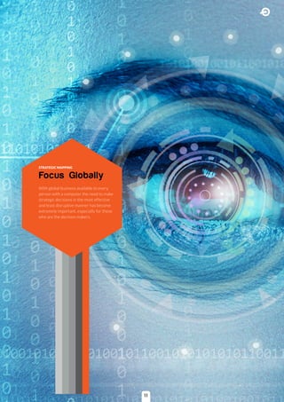 STRATEGIC MAPPING
Focus Globally
With global business available to every
person with a computer the need to make
strategic decisions in the most effective
and least disruptive manner has become
extremely important, especially for those
who are the decision makers.
11
 