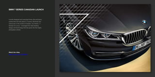 BMW 7 SERIES CANADIAN LAUNCH
Inventa designed and executed three ultra exclusive
events that will took place in Toronto, Montreal and
Vancouver in the month of October. Our theme –7
Senses of Luxury – leveraged the class leading
design and technology that has gone into this highly
anticipated vehicle.
Watch the video
https://vimeo.com/153459663
 