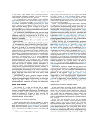 in daily practice and is enabled and/or constrained by ‘‘institu-
tional, historical and cultural situations’’ (p. 125) is usually not
addressed. We know little about these dynamics.
As a recent analysis of a collective body of research on DDDM
points out, we are faced with a ‘‘blunt understanding of data use’’
(Moss, 2012). The remedy, according to Coburn and Turner (2012),
is to conduct investigations into the practice of using data. These
authors urge that such investigations include a closer focus on the
micro interactions of those involved, as well as on the degree to
which participants are embedded in a context that is inﬂuenced by
macro-level policies and structures within the educational system.
We undertook such an investigation.
This article reports ﬁndings from a year-long case study of the
actions of a principal and teachers at Orchid Heights,1
a US
elementary school that has placed data use at the core of its
platform for school reform. The primary research questions that
guided this study were:
 How do teachers implement data use in tandem with other
reform initiatives?
 What are the actions taken and the challenges faced by educators
in moving data into useable knowledge to inform instruction?
Using a sociocultural perspective, we focused on teachers’ actions
and beliefs, as well as on the institutional context in which they
worked, in order to understand how the educators at Orchid Heights
constructed data use. We found that the formally scheduled grade-
level team meetings, which were designed to allow for discussions of
data and lesson plans, did not always produce the intended results.
District benchmark data were used primarily to build students’
language arts and math skills and not for the purposes of planning
social studies and science lessons. This is not surprising since
students were assessed in these areas and not others. This meant,
however, that the use of this data to inform instructional decision
making was limited to language arts and math, rather than used
across the curriculum as intended. Moreover, requirements to
implement multiple other educational initiatives at the school
created tensions that undercut teachers’ ability and motivation to
more fully integrate data use into their daily practice. How and when
teachers used data was determined by the interaction of multiple
factors, including a broad set of policies and structures in place at the
federal, district and school levels, as well as the capacity of the
teachers and principal.
The remainder of the article is structured as follows: we begin
with a review of the relevant literature and then turn to an
explanation of the methodology and description of the district and
school setting. After a detailed report and discussion of the
ﬁndings, we present conclusions and consider their implications.
Review of the literature
Prior research on (1) data use and the role of teacher
collaboration and (2) the challenges of balancing multiple reform
demands and building capacity provided the framework for our
investigation. Taken together, studies in these two areas helped
expand our awareness of the kinds of issues principals and
teachers at Orchid Heights faced in their efforts to use data to
inform instructional decision-making.
Data use and the role of teacher collaboration
Broadly speaking, data-driven decision-making is the process
by which administrators and teachers collect and analyze data to
guide educational decisions (Ikemoto  Marsh, 2007). While each
locale may take a different approach to data use, the underlying
belief is that carefully analyzing evidence about student learning,
such as using standardized test score data and/or student work,
will allow teachers to target instruction toward students’
individual needs (Mandinach  Honey, 2008). The theory is that
by working together, teachers will be able to assist each other in
making sense of the data, engaging in joint action planning, and
sharing instructional strategies.
Overall, it is clear from prior research that evidence of student
learning needs to be actively used to improve instruction in
schools. Research on high-performing districts reveals that such
districts integrate the examination of data and evidence-informed
decision making into daily school and district processes (Foley 
Sigler, 2009; Leithwood, 2008). Many districts have invested in
management information systems, benchmark assessments, and
professional development to build expertise and capacity at the
school level (Datnow, Park,  Wohlstetter 2007; Hamilton et al.,
2009; Supovitz  Taylor, 2003). Some districts have also contracted
with external agencies and consultants to assist in their capacity-
building efforts district-wide (Marsh et al., 2005).
Providing structured time for collaboration is one of the ways
that many districts and schools attempt to support teachers’ use of
data (Honig  Venkateswaran, 2012; Mandinach  Honey, 2008;
Means, Padilla,  Gallagher, 2012). In fact, a majority of high data
use districts provide structured time for collaboration (Marsh,
2012; Means et al., 2010). Opportunities for cross-school interac-
tion are a key ingredient of support for data use (Marsh, 2012).
The presence of a leader who promotes a culture of inquiry
within teacher work groups can aid in making conversations about
data more productive (Horn  Little, 2010; Young, 2006). This is in
part because the knowledge within and among teacher groups can
vary widely, leading to uneven results. For example, teacher teams
with limited expertise can misinterpret or misuse data, or work
together to perpetuate poor classroom practice (see review by
Daly, 2012). On the other hand, groups with a great deal of
collective expertise can be much more generative of learning (Horn
 Little, 2010).
Even with the scaffolds of support that many districts and
schools now provide, the process of engaging in DDDM has proven
to be quite complex. Data from assessments may show patterns of
student achievement, but they do not tell teachers what to do
differently in the classroom (Dowd, 2005; Supovitz, 2009).
Moreover, some argue that the data from large-scale assessments
may be useful for school and system planning, but they are less
useful at the teacher or student level (Rogosa, 2005; Supovitz,
2009). The use of assessment data can be powerful at the teacher
level, but a great deal depends on the level of inquiry that occurs
around the data.
Multiple reforms and capacity building for change
As we noted above, data-driven decision making is often
implemented as one of numerous reform initiatives in a school or
district. This is not surprising, as many educators and scholars see
data use as part of a larger process of continuous improvement.
Thus, schools may be implementing various reforms (e.g.,
implementing small learning communities, adopting a new math
program) and using data to track their progress toward the goals of
these initiatives.
Reform efforts can be planned in ways that are mutually
supportive and cohere around a common goal. Prior research
suggests, however, that schools sometimes face challenges
balancing multiple reform demands. This is especially the case
when reforms do not cohere and result in conﬂicting directions of
change. Almost ﬁfteen years ago, school change expert Michael
Fullan (1999) noted that the biggest problem facing schools was
fragmentation and overload. Even with the move toward district
coherence in the past decade, many schools still struggle with1
Pseudonyms are used throughout to protect anonymity.
L. Hubbard et al. / Studies in Educational Evaluation 42 (2014) 54–62 55
 