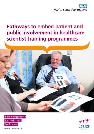 Pathways to embed patient and
public involvement in healthcare
scientist training programmes
 