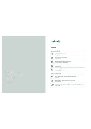 Indhold
Introduktion
Tema 1: Sundhed
17 Sundhed og det hele menneske
Af Peter la Cour
31 Forebyggelse og sundhedsfremme
Af Torben Jørgensen
45 Det unge potentiale i bæredygtig omstilling
Af Katarina Marelja og Henrik Feldtmose
53 Der var også modstand mod afskaffelse af opiumshandel
Rundbordssamtale
57 Tværgående artikel 1: Sundhed og bæredygtig omstilling
Af Anne Grete Claudi Jensen
Tema 2: Uddannelse
73 Læring i bæredygtighed – et opgør med konkurrencestaten
Af Knud Illeris
85 Bæredygtig læring – erfaringer fra den Grønne Friskole
Af Karen MacLean
99 Den sovende kæmpe – uddannelse og læring som del af bæredygtig omstilling
Af Jeppe Læssøe
Livet efter væksten
© Forfatterne og Forlaget Hovedland, 2016
Redaktion: John Holten-Andersen, Marie Holt Rich-
ter; Anne Grete Claudi Jensen, Stig Meldgaard, Rahel
Wolff, Janik Eskildsen, Kristine Holten-Andersen
Omslag:
Tilrettelæggelse: Finn Brohus
Sat med Fedra
Trykt hos
ISBN 978-87-7070-
Forlaget Hovedland
www.hovedland.dk
mail@hovedland.dk
 