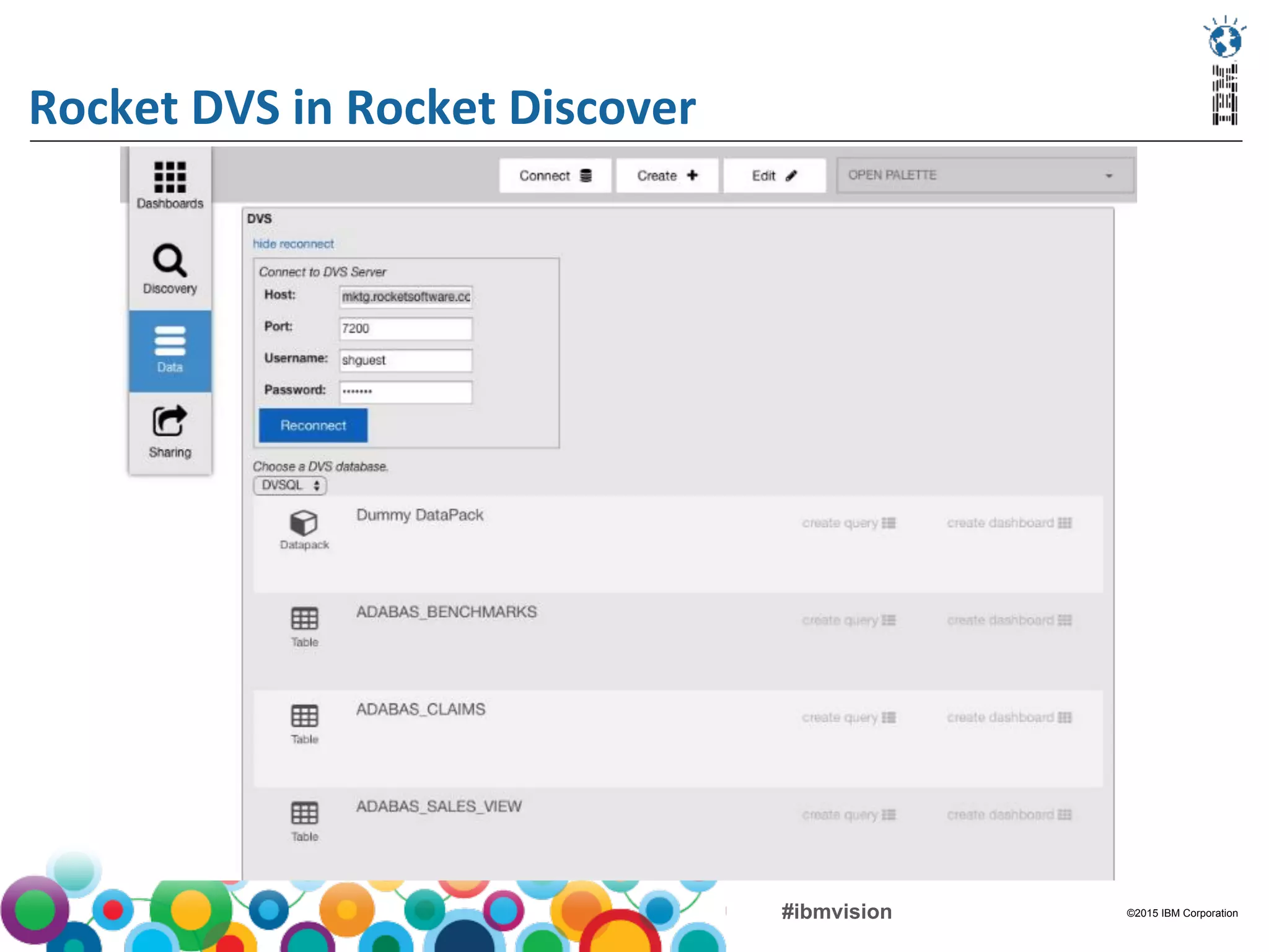©2015 IBM Corporation#ibmvision
Rocket	
  DVS	
  in	
  Rocket	
  Discover	
  
 