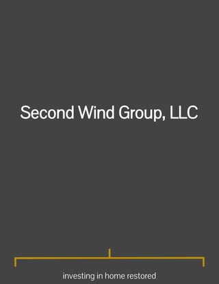 Second Wind Group, LLC
 
 
 
 
 
 
 
 
investing in home restored 
 