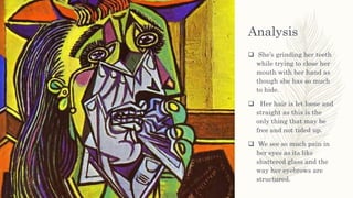 Analysis
 She’s grinding her teeth
while trying to close her
mouth with her hand as
though she has so much
to hide.
 Her hair is let loose and
straight as this is the
only thing that may be
free and not tided up.
 We see so much pain in
her eyes as its like
shattered glass and the
way her eyebrows are
structured.
 