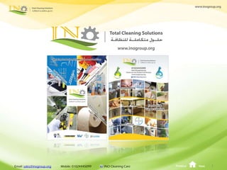 NextPreviousEmail: sales@inogroup.org Mobile: 01024445099 INO Cleaning Care 1
 