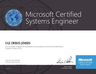 Steven A. Ballmer
Chief Executive Officer
Microsoft Certified
Systems Engineer
Part No. X18-83710
OLE DREWS JENSEN
Has successfully completed the requirements to be recognized as a Microsoft Certified Systems
Engineer: Windows NT 4.0.
Date of achievement: 03/04/1999
Certification number: A249-9483
 