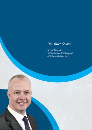 Paul Owen Spiller
Senior Manager
with a proven track record
of growing businesses
 