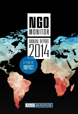 NGO MONITOR
AnnualReport
a year of
impact
2014
 