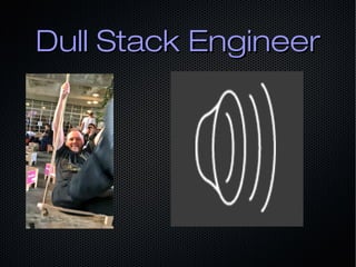 Dull Stack EngineerDull Stack Engineer
 