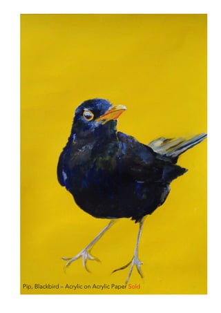  
	
  Pip, Blackbird – Acrylic on Acrylic Paper Sold
 