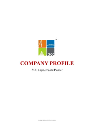 COMPANY PROFILE 
XCC Engineers and Planner 
www.xccengineers.com 
TM  