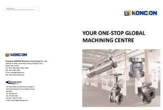 YOUR ONE-STOP GLOBAL
MACHINING CENTRE
 