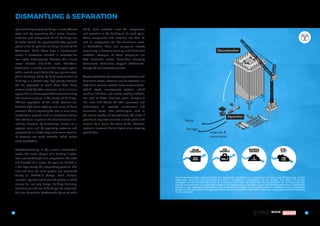 salvaged plasticsstreet furniture
24 25
materials &
components
Reuse
Storage
Deconstruction
Separation
By dismantling existing buildings in more efficient
ways and by separating their waste streams,
materials and components of old buildings can
be better reused. An important but often ignored
phase in the life cycle of a building is its end-of-life
(Acceleratio, 2015). These days, a maintenance
clause is sometimes included in contracts for
real estate development; however, this almost
never includes end-of-life costs. Therefore,
destruction currently seems the cheapest option
with a cost of only € 20 to € 30 per square metre
(Circle Economy, 2015). By handling demolition of
buildings in a smarter way, high-quality materials
can be separated to avoid them from being
contaminated by other resources. From a circular
approach it, is necessary to take decommissioning
into account early on in the design of buildings.
Efficient separation of the waste streams can
facilitate high-value recycling and reuse of these
materials. This is especially the case in small-scale
construction projects such as renovations where
little attention is spent on this due to financial un-
viability. However, by dismantling smarter on a
regional scale, and by separating materials and
components in a better way, more mono-streams
of materials are made available, which makes
reuse worthwhile.
Decommissioning In the circular construction
sector, the entire lifespan of a building is taken
into account through close cooperation. The costs
and benefits of a longer life span are divided in
a fair way among the cooperating partners. The
cost and time for each partner are monitored
during all DBFMO-D (design, build, finance,
maintain, operate and demolish) phases in which
clauses for not only design, building, financing,
maintenance and use of buildings are contained,
but also demolition (Netherlands Court of audit,
2013). Such contracts allow the components
and materials in the building to be used again.
These components and materials can then be
sold to compensate for the demolition costs.
In Amsterdam, there are companies already
specialising in decommissioning- and demolition
methods. Examples of these companies are
VSM demolition works, Demolition Company
Concurrant, Demolition Support Netherlands,
Orange BV and Bentvelzen Jacobs.
WasteseparationByseparatingconstructionand
demolition waste, materials can be retrieved in a
high-value manner without cross-contamination.
Hybrid waste management systems, which
combine individual and central sorting methods,
can lead to better business cases. Companies
like Icova and Waltec BV offer processes and
technologies to separate construction and
demolition waste. New technologies, such as
the Smart breaker of SmartCrusher BV, make it
possible to separate concrete in sand, gravel and
cement. As a result, the value of the individual
materials increases due to higher value recycling
possibilities.
DISMANTLING & SEPARATION
VALUE
CREATION
100x
CO2
REDUCTION
MATERIAL
SAVINGS
JOB
GROWTH
MILLION
€12 0
KTONS
300
KTONS
MODULE A
SMART DESIGN
VALUE
CREATION
200x
CO2
REDUCTION
MATERIAL
SAVINGS
JOB
GROWTH
MILLION
€25 0
KTONS
100
KTONS
VALUE
CREATION
200x
CO2
REDUCTION
MATERIAL
SAVINGS
JOB
GROWTH
MILLION
€23 500
KTONS
75
KTONS
VALUE
CREATION
CO2
REDUCTION
MATERIAL
SAVINGS
JOB
GROWTH
CONSTRUCTION
Visual representation of dismantling and separation: Buildings are separated in a smart and efficient way so that
high-value resources are recovered and saved. In addition, components can be reused. The effects of circular
strategies on the environment and the economy have been calculated for the construction of 70 thousand new
homes in Amsterdam. It is expected to take five to seven years to achieve circular dismantling within the construction
industry. Four indicators have been used to determine impact: (1) net added value in millions of euro, (2) net job
growth in FTE, (3) material savings calculated by value retention in domestic material consumption and (4) reduction
in CO2
-emission.
 