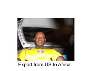 Mohamed Jalloh
Export from US to Africa
 