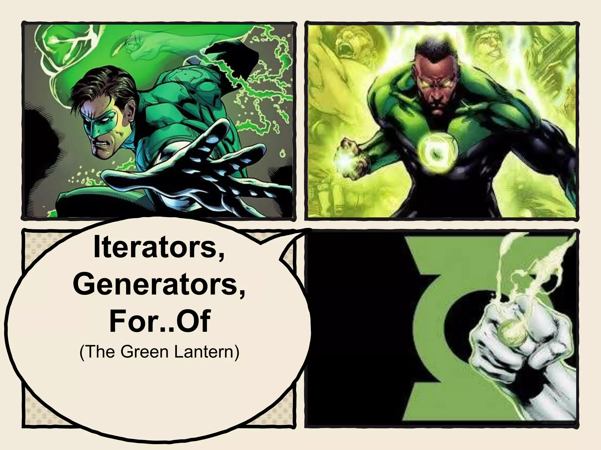 Iterators,
Generators,
For..Of
(The Green Lantern)
 