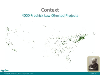 ©2014 Applied Geographics, Inc.Slide 3 
Context4000 Fredrick Law Olmsted Projects  