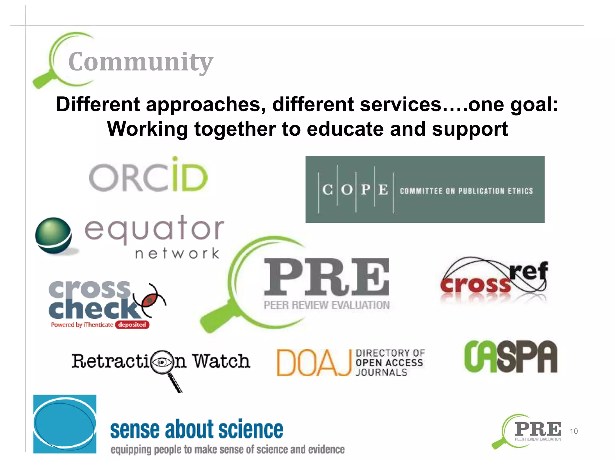 10 
Community 
Different approaches, different services….one goal: 
Working together to educate and support 
 
