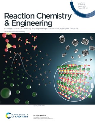 rsc.li/reaction-engineering
Linking fundamental chemistry and engineering to create scalable, efficient processes
ReactionChemistry
& Engineering
ISSN 2058-9883
Volume 6
Number 3
March 2021
Pages 357–574
REVIEW ARTICLE
Ronald W. Rousseau et al.
Reactive crystallization: a review
 