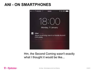 ANI - ON SMARTPHONES
Hm, the Second Coming wasn't exactlyHm, the Second Coming wasn t exactly
what I thought it would be like...
Sven Krüger - Artificial Intelligence and the Future of Marketing - 22.06.2017
 