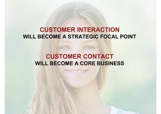 CUSTOMER INTERACTION
WILL BECOME A STRATEGIC FOCAL POINTWILL BECOME A STRATEGIC FOCAL POINT
CUSTOMER CONTACT
WILL BECOME A CORE BUSINESSWILL BECOME A CORE BUSINESS
Sven Krüger - Artificial Intelligence and the Future of Marketing - 22.06.2017
 