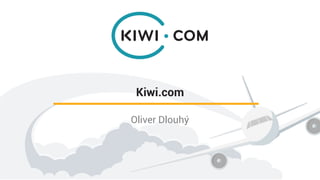 Oliver Dlouhý
Kiwi.com
 