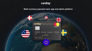Multi currency payment card, app and admin platform
 