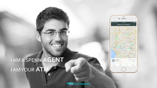 I AM A SPENN AGENT
I AMYOUR ATM
 