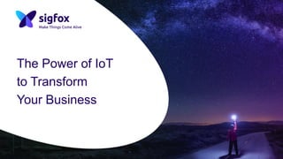 The Power of IoT
to Transform
Your Business
August 2016
 