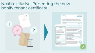 9
Noah-exclusive: Presenting the new
bonify tenant certificate
 