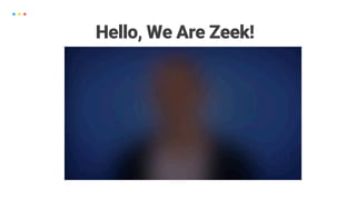 Hello, We Are Zeek!
 