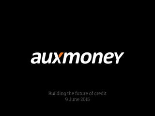 Building the future of credit
9 June 2015
 