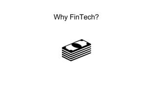 Why FinTech?