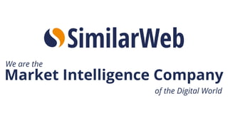 Market Intelligence Company
We are the
of the Digital World
 