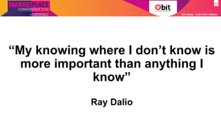 Ana Szasz - Líder Ebit | Nielsen
“My knowing where I don’t know is
more important than anything I
know”
Ray Dalio
 