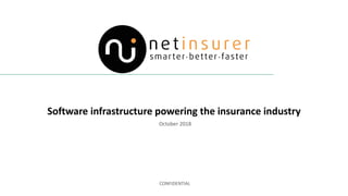 Software infrastructure powering the insurance industry
October 2018
CONFIDENTIAL
 