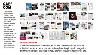 Le chemin de fer
C’est en construisant le chemin de fer par l’alternance des masses
– illustrations et textes – que se met en place le rythme du magazine.
Sommaire attractif, attaques fortes, relances visuelles régulières, etc.
L’équilibre
texte/image
Mises à part
les tribunes des
partis, on devine
une parité
presque exacte
entre texte et
images.
Par ailleurs, en
dehors de la
publicité avec un
fond rouge, la
photographie est
le contrepoint
exclusif du texte
avec quatre
grands formats,
Une comprise.
 