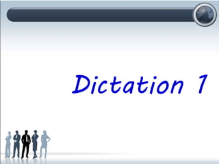Dictation 1
 