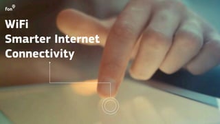 1 | WiFi enables smarter way of doing things
WiFi
Smarter Internet
Connectivity
 