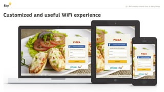 10 | WiFi enables smarter way of doing things
Customized and useful WiFi experience
 